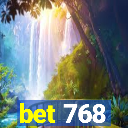 bet 768